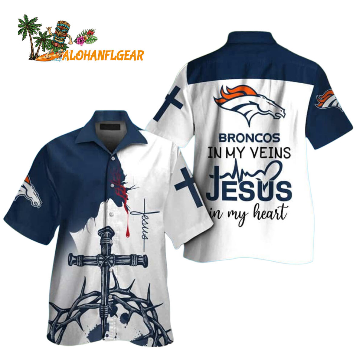 Denver Broncos In My Veins Jesus Im My Heart Hawaiian Shirt 1