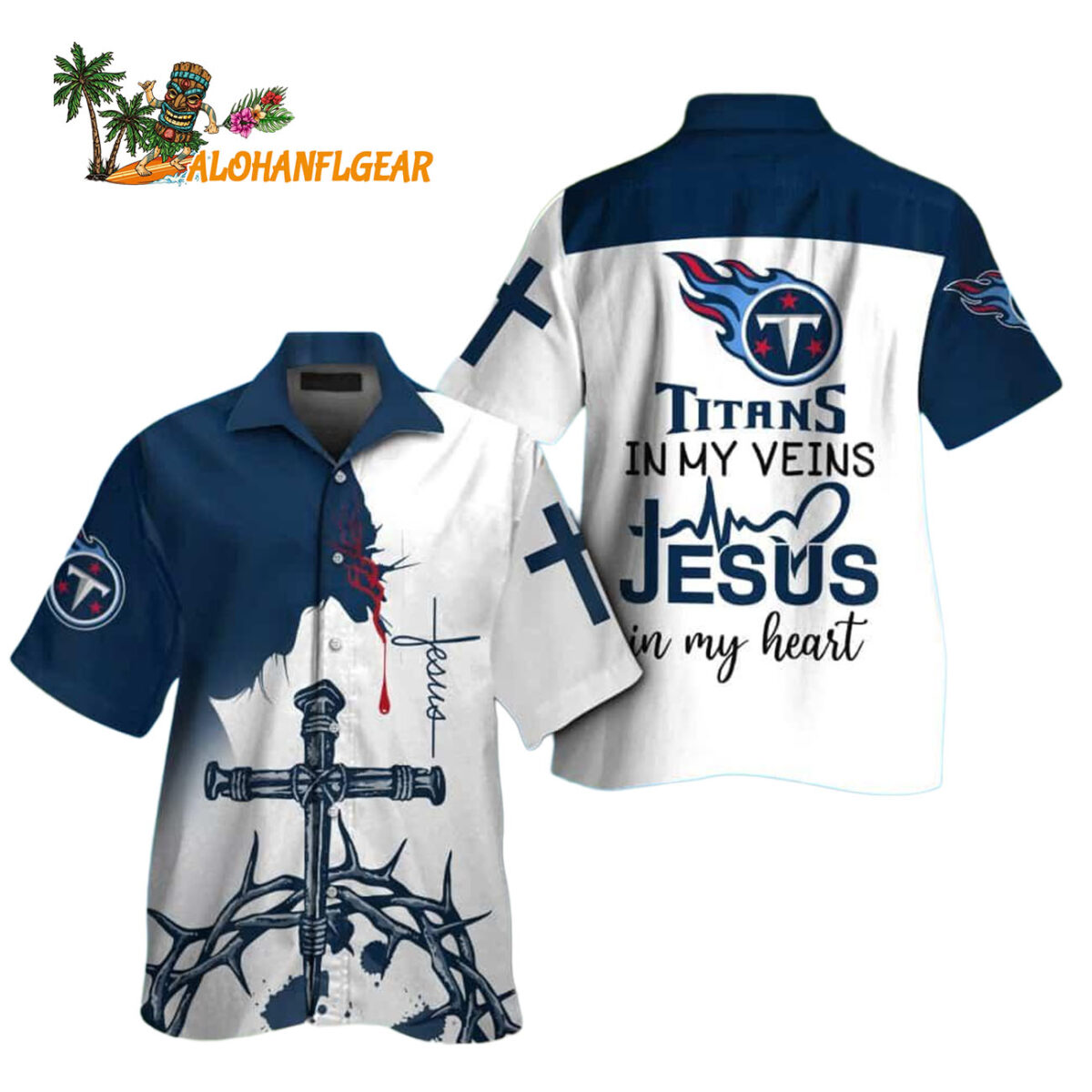 Tennessee Titans In My Veins Jesus Im My Heart Hawaiian Shirt 1