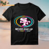 San Francisco 49ers 2025 Never Give Up Fight Cancer In All Colors Logo Shirt