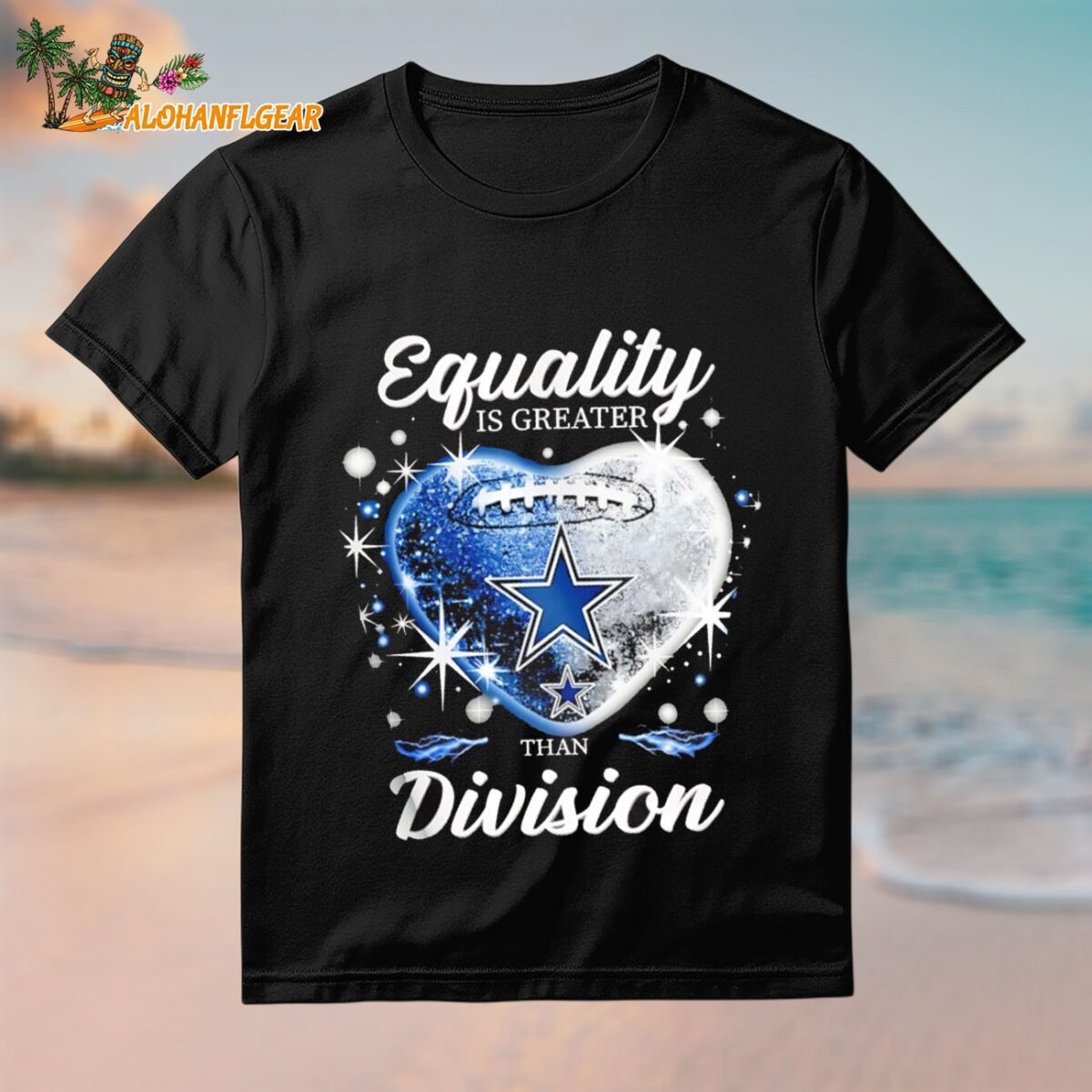 Equality Is Greater Dallas Cowboys Than Division Heart 2025 Shirt